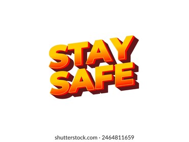 Stay safe. Text effect design in 3d look and eye catching colors