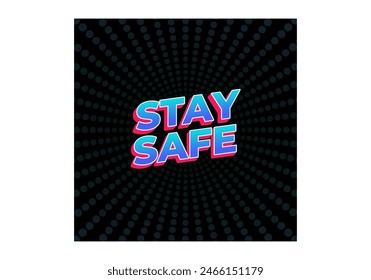 Stay safe. Text effect design in 3d look and eye catching colors