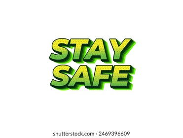 Stay safe. Text effect design in 3d look and eye catching colors