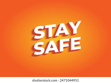 Stay safe. Text effect design in 3d look and eye catching colors