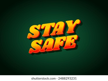 Stay safe. Text effect design in 3d look and eye catching colors