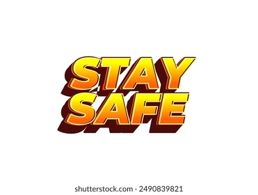 Stay safe. Text effect design in 3d look and eye catching colors