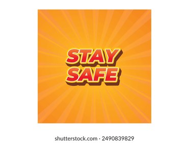 Stay safe. Text effect design in 3d look and eye catching colors