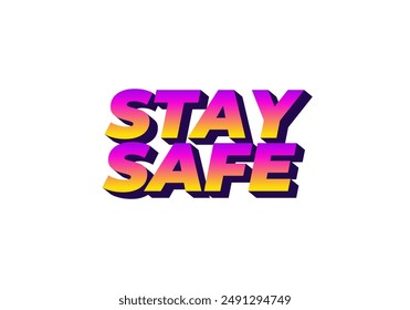 Stay safe. Text effect design in 3d look and eye catching colors