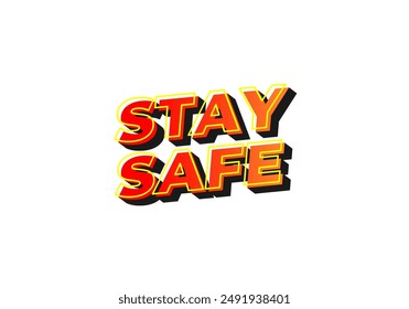 Stay safe. Text effect design in 3d look and eye catching colors