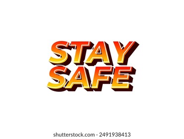 Stay safe. Text effect design in 3d look and eye catching colors