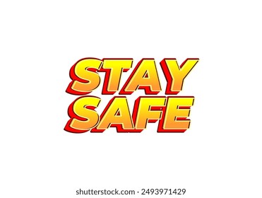 Stay safe. Text effect design in 3d look and eye catching colors