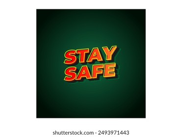 Stay safe. Text effect design in 3d look and eye catching colors