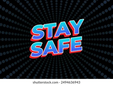 Stay safe. Text effect design in 3d look and eye catching colors