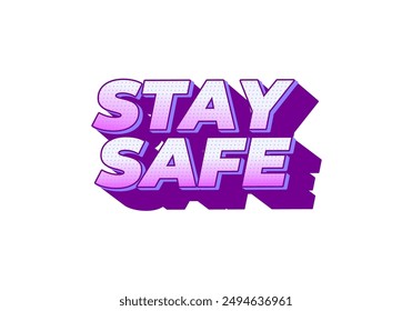 Stay safe. Text effect design in 3d look and eye catching colors