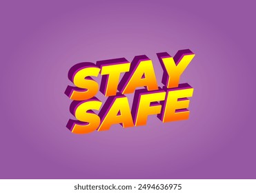 Stay safe. Text effect design in 3d look and eye catching colors