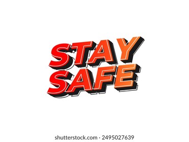 Stay safe. Text effect design in 3d look and eye catching colors