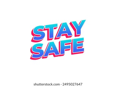 Stay safe. Text effect design in 3d look and eye catching colors