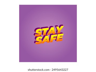 Stay safe. Text effect design in 3d look and eye catching colors