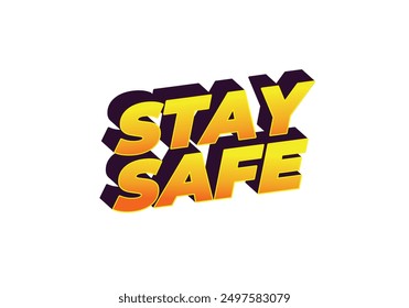 Stay safe. Text effect design in 3d look and eye catching colors