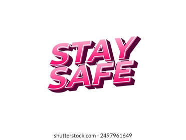 Stay safe. Text effect design in 3d look and eye catching colors