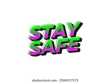 Stay safe. Text effect design in 3d look and eye catching colors