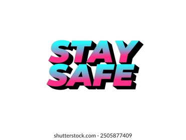 Stay safe. Text effect design in 3d look and eye catching colors