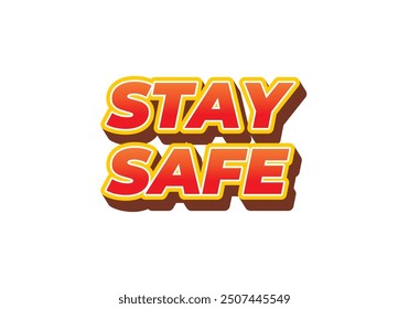 Stay safe. Text effect design in 3d look and eye catching colors