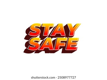 Stay safe. Text effect design in 3d look and eye catching colors