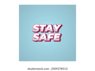 Stay safe. Text effect design in 3d look and eye catching colors