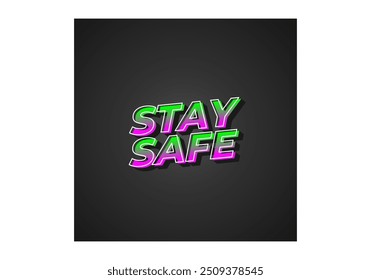 Stay safe. Text effect design in 3d look and eye catching colors