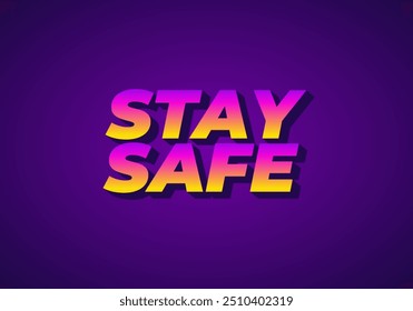 Stay safe. Text effect design in 3d look and eye catching colors