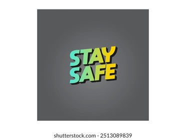 Stay safe. Text effect design in 3d look and eye catching colors