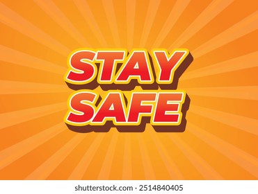 Stay safe. Text effect design in 3d look and eye catching colors