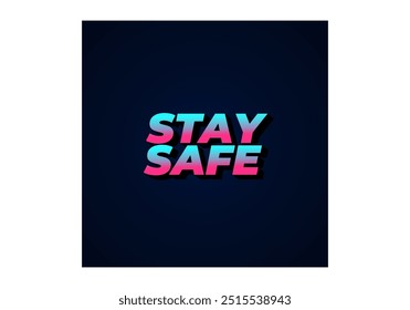 Stay safe. Text effect design in 3d look and eye catching colors