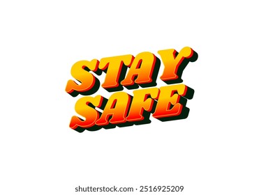 Stay safe. Text effect design in 3d look and eye catching colors