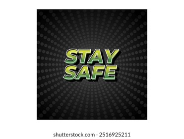 Stay safe. Text effect design in 3d look and eye catching colors