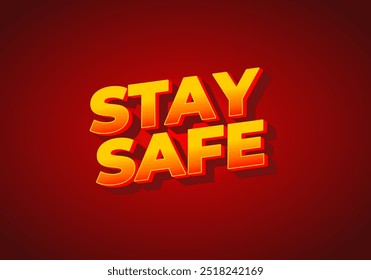 Stay safe. Text effect design in 3d look and eye catching colors