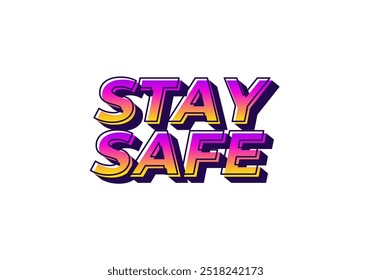 Stay safe. Text effect design in 3d look and eye catching colors