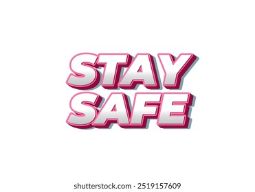 Stay safe. Text effect design in 3d look and eye catching colors