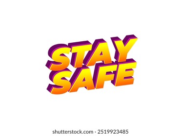 Stay safe. Text effect design in 3d look and eye catching colors