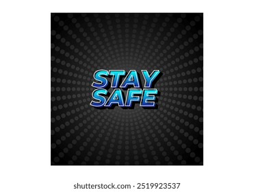 Stay safe. Text effect design in 3d look and eye catching colors