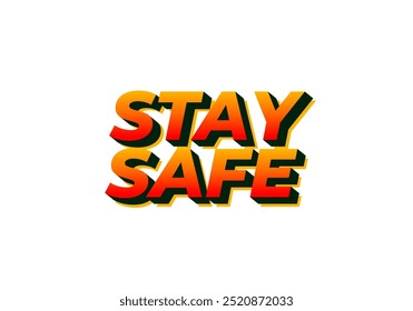 Stay safe. Text effect design in 3d look and eye catching colors