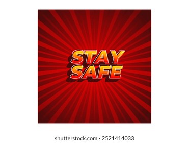 Stay safe. Text effect design in 3d look and eye catching colors