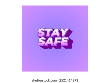 Stay safe. Text effect design in 3d look and eye catching colors