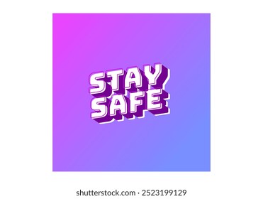 Stay safe. Text effect design in 3d look and eye catching colors