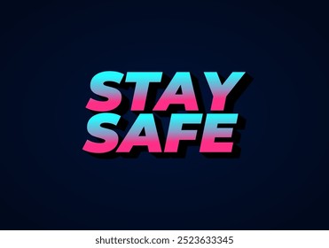 Stay safe. Text effect design in 3d look and eye catching colors