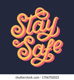 Stay safe typography poster design.Modern decorative handwritten text.Self protection concept.Social media movement to motivate people to stay at home and stay safe.Vector illustration