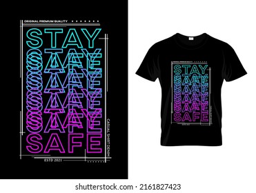 Stay Safe Typography T Shirt Design Vector.