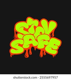 Stay Safe Vibrant Graffiti Typography Art For Clothing Brand and Poster Design