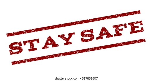 Stay Safe watermark stamp. Text tag between parallel lines with grunge design style. Rubber seal stamp with dust texture. Vector dark red color ink imprint on a white background.