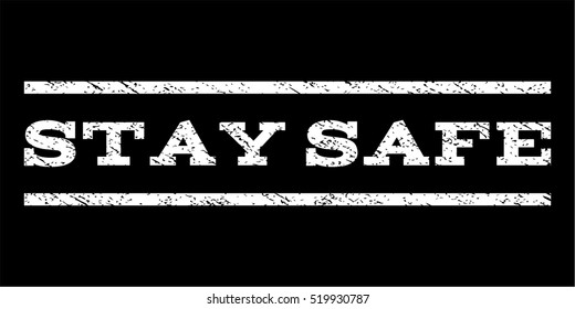 Stay Safe watermark stamp. Text tag between horizontal parallel lines with grunge design style. Rubber seal stamp with dust texture. Vector white color ink imprint on a black background.