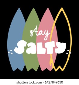 stay salty cute funy hand drawn lettering with surfboards on a black background. for t-shirts, prints, postcards, design. bright summer vector. hawaiian print