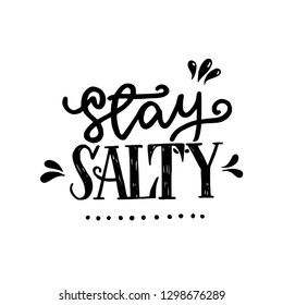 Stay salty handwritten text. Black lettering inscription on white background with water splash elements.
Inspirational and emotional summer slogan for banner, card, post. Vector illustration.