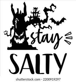 Stay Salty, Happy Halloween Shirt Print Template, Witch Bat Cat Scary House Dark Green Riper Boo Squad Grave Pumpkin Skeleton Spooky Trick Or Treat